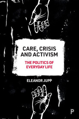 Care, Crisis And Activism: The Politics Of Everyday Life