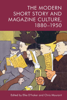 The Modern Short Story And Magazine Culture, 1880-1950