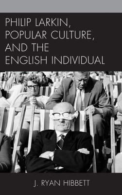 Philip Larkin, Popular Culture, And The English Individual