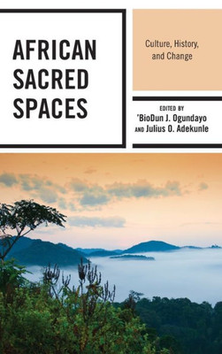 African Sacred Spaces: Culture, History, And Change