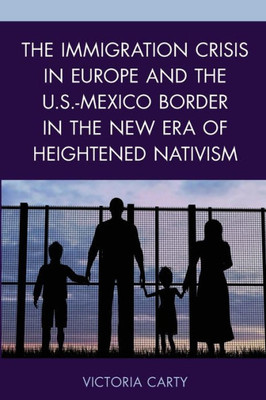 The Immigration Crisis In Europe And The U.S.-Mexico Border In The New Era Of Heightened Nativism