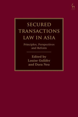 Secured Transactions Law In Asia: Principles, Perspectives And Reform
