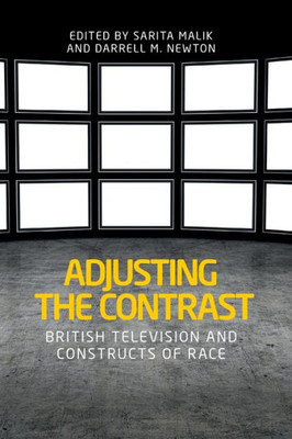 Adjusting The Contrast: British Television And Constructs Of Race