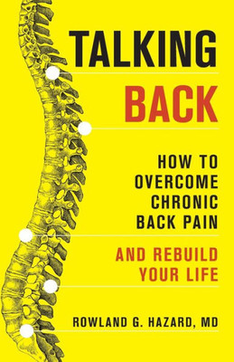 Talking Back: How To Overcome Chronic Back Pain And Rebuild Your Life