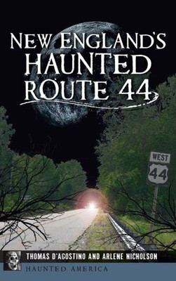 New England's Haunted Route 44 (Haunted America)