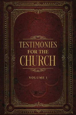 Testimonies For The Church Volume 1