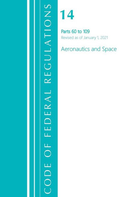 Code Of Federal Regulations, Title 14 Aeronautics And Space 60-109, Revised As Of January 1, 2021