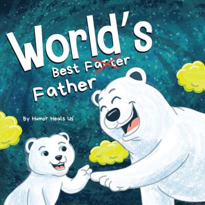 World's Best Father: A Funny Rhyming, Read Aloud Story Book For Kids And Adults About Farts And A Farting Father, Perfect Father's Day Gift (Farting Adventures)