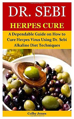 Dr. Sebi Herpes Cure: A Dependable Guide on How to Cure Herpes Virus Using Dr. Sebi Alkaline Diet Techniques
