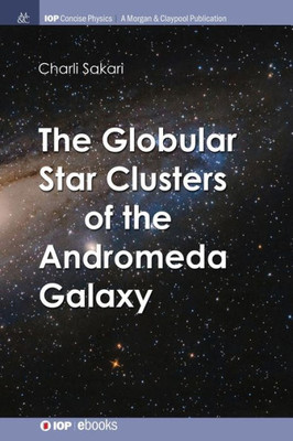 The Globular Star Clusters Of The Andromeda Galaxy (Iop Concise Physics)