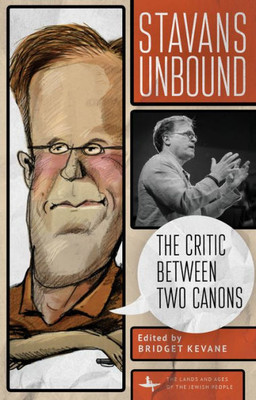 Stavans Unbound: The Critic Between Two Canons (The Lands And Ages Of The Jewish People)