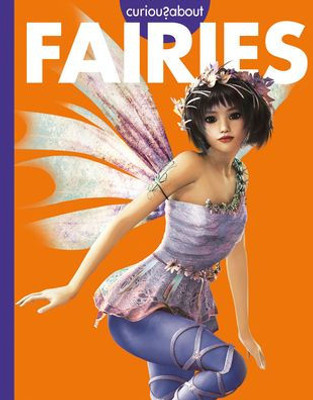 Curious About Fairies (Curious About Mythical Creatures)