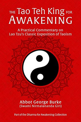 The Tao Teh King for Awakening: A Practical Commentary on Lao Tzu’s Classic Exposition of Taoism