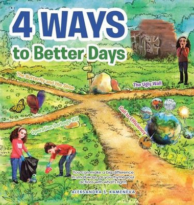 4 Ways To Better Days: You Can Make A Big Difference In Small Ways, As You Rhyme Your Actions With What's Right.