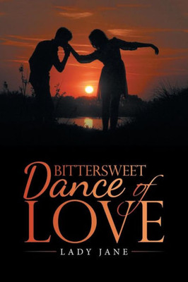 Bittersweet Dance Of Love