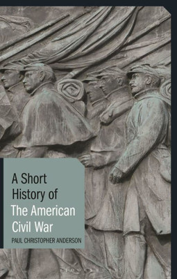 A Short History Of The American Civil War (Short Histories)
