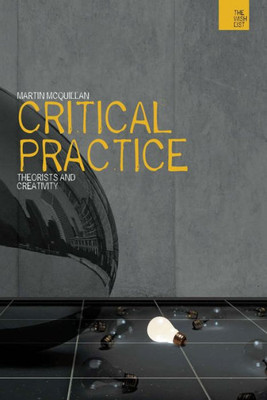 Critical Practice: Philosophy And Creativity (The Wish List)