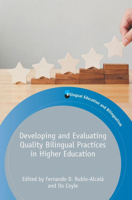 Developing And Evaluating Quality Bilingual Practices In Higher Education (Bilingual Education & Bilingualism, 128) (Volume 128)