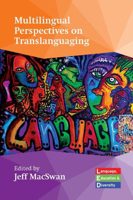 Multilingual Perspectives On Translanguaging (Language, Education And Diversity, 1)