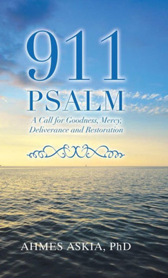 911 Psalm: A Call For Goodness, Mercy, Deliverance And Restoration