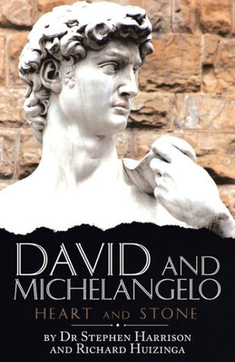 David And Michelangelo: Heart And Stone