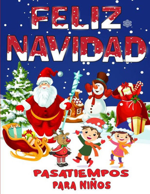 Feliz Navidad Pasatiempos Para Niños: Gran Libro De Pasatiempos Y Juegos Navideños Para Niños, Niñas Y Infantiles (Spanish Edition)