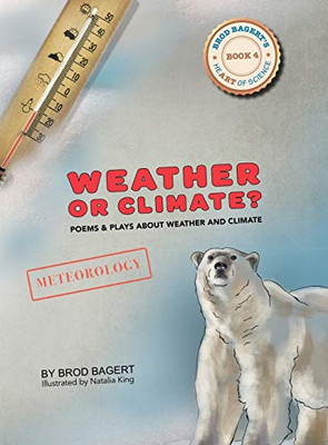 Weather or Climate?: Poems & Plays about Weather & Climate (4) (Heart of Science)