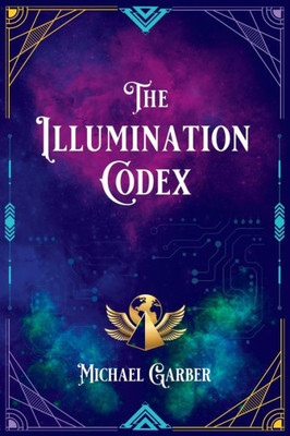 The Illumination Codex: Guidance For Ascension To New Earth