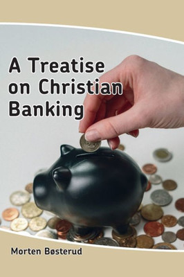 A Treatise On Christian Banking