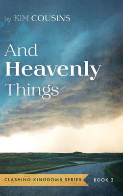 And Heavenly Things (Clashing Kingdoms)