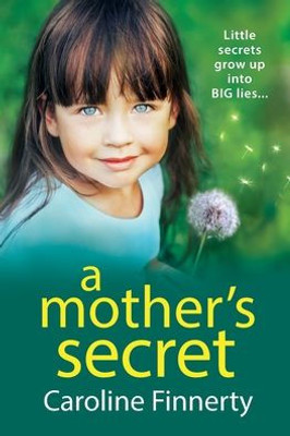 A Mother's Secret: The Heartbreaking, Unforgettable New Novel From Irish Novelist Caroline Finnerty For 2022