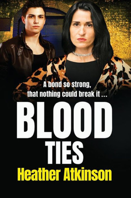 Blood Ties: A Brand New Gritty Gangland Thriller From Heather Atkinson For 2022 (Gallowburn Series, 3)