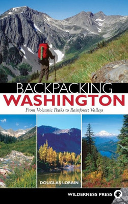 Backpacking Washington: From Volcanic Peaks To Rainforest Valleys