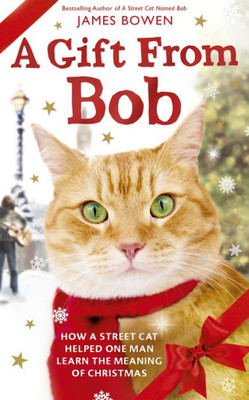 A Gift From Bob: How A Street Cat Helped One Man Learn The Meaning Of Christmas