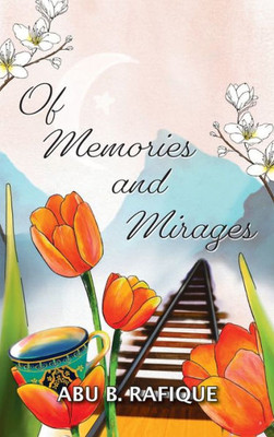 Of Memories And Mirages