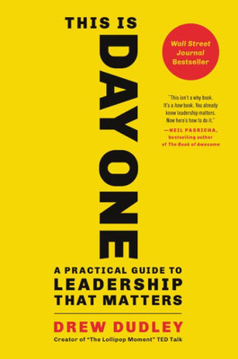 This Is Day One: A Practical Guide To Leadership That Matters