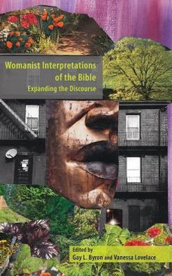 Womanist Interpretations Of The Bible: Expanding The Discourse (Semeia Studies)