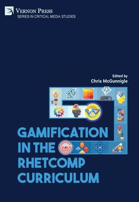 Gamification In The Rhetcomp Curriculum (Critical Media Studies)