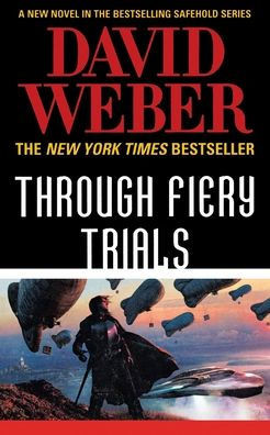 Through Fiery Trials: A Novel In The Safehold Series (Safehold, 10)
