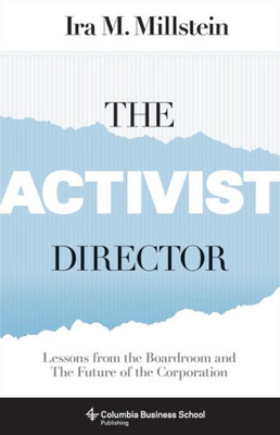 The Activist Director: Lessons From The Boardroom And The Future Of The Corporation (Columbia Business School Publishing)