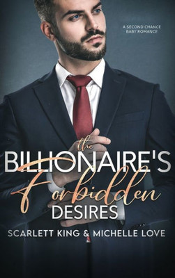 The Billionaire's Forbidden Desires: Second Chance Baby Romance (Irresistible Brothers)