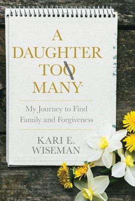 A Daughter To Many: My Journey To Find Family And Forgiveness