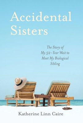 Accidental Sisters: The Story Of My 52-Year Wait To Meet My Biological Sibling