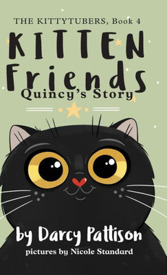 Kitten Friends: Quincy's Story (The Kittytubers)