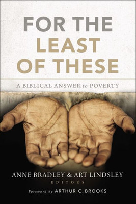 For The Least Of These: A Biblical Answer To Poverty