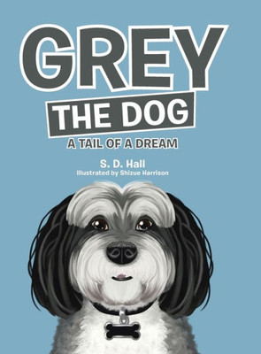 Grey The Dog: A Tail Of A Dream