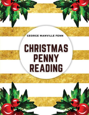 Christmas Penny Readings: Original Sketches For The Season