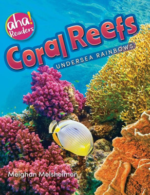 Coral Reefs: Undersea Rainbows (Aha! Readers)