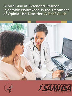 Clinical Use of Extended-Release Injectable Naltrexone in the Treatment of Opioid Use Disorder: A Brief Guide