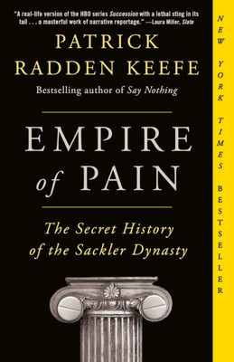 Empire Of Pain: The Secret History Of The Sackler Dynasty